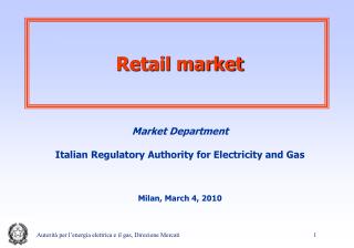 Market Department Italian Regulatory Authority for Electricity and Gas Milan, March 4, 2010