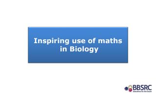 Inspiring use of maths in Biology