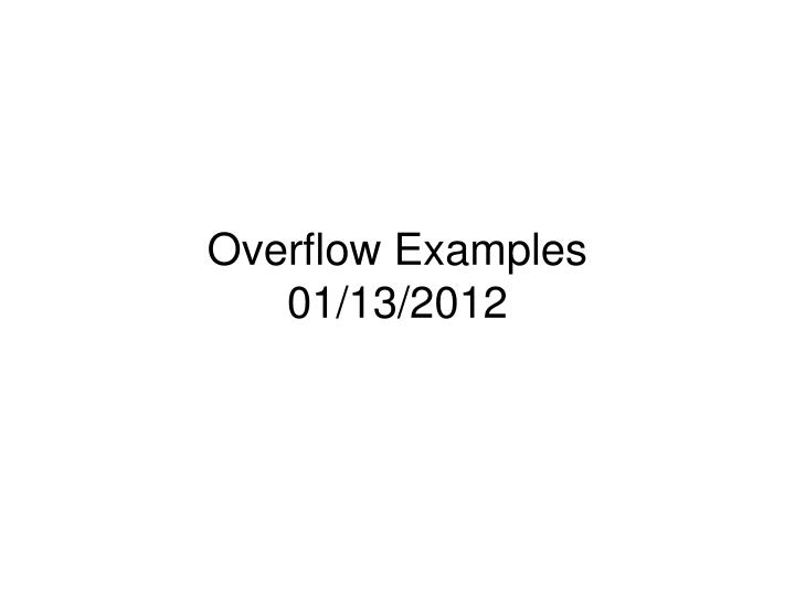 overflow examples 01 13 2012