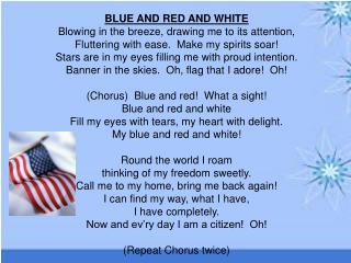 BLUE AND RED AND WHITE Blowing in the breeze, drawing me to its attention,