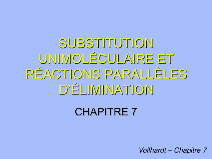 substitution unimol culaire et r actions parall les d limination