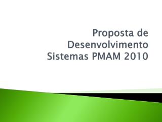 proposta de desenvolvimento sistemas pmam 2010