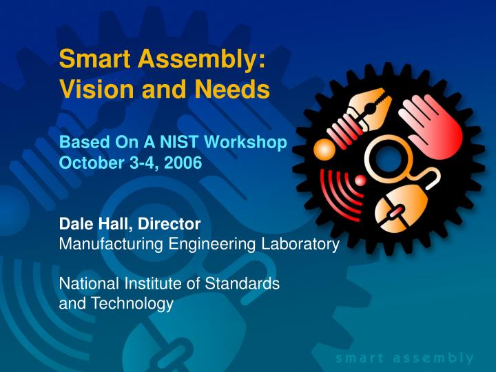 smart assembly vision and needs based on a nist workshop october 3 4 2006