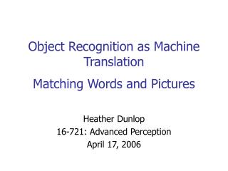Object Recognition as Machine Translation Matching Words and Pictures