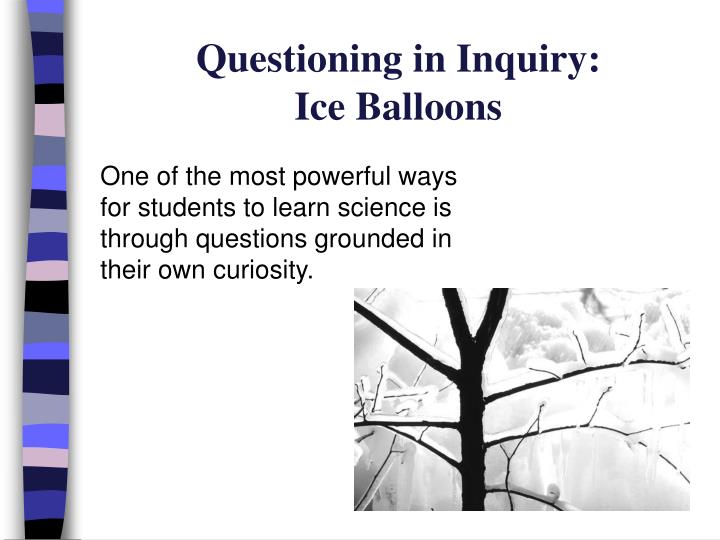 questioning in inquiry ice balloons