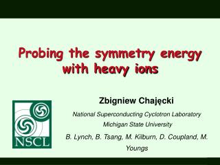 Zbigniew Chaj ? cki National Superconducting Cyclotron Laboratory Michigan State University