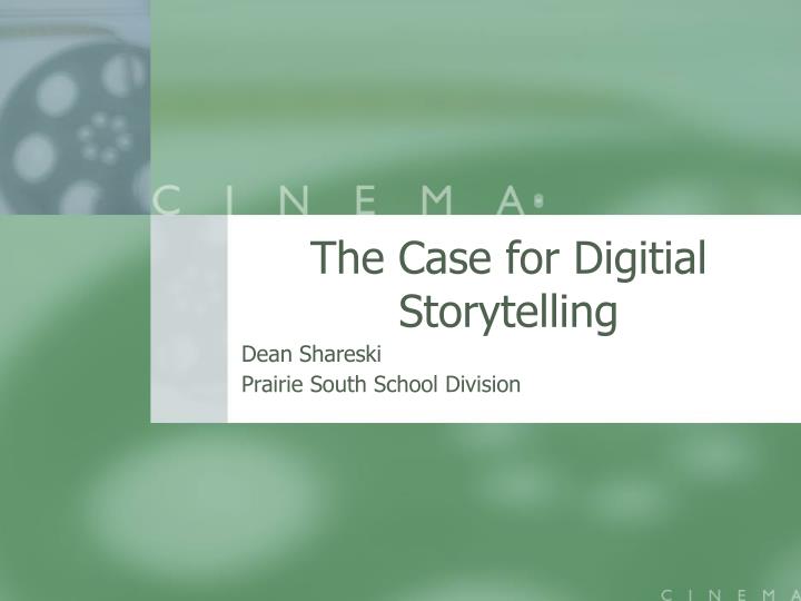 the case for digitial storytelling