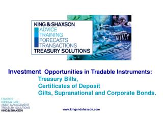 Investment Opportunities in Tradable Instruments: 		Treasury Bills, 		Certificates of Deposit