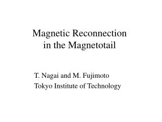 Magnetic Reconnection in the Magnetotail