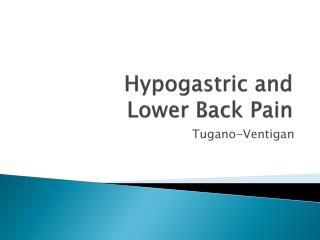 Hypogastric and Lower Back Pain