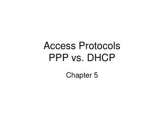 Access Protocols PPP vs. DHCP
