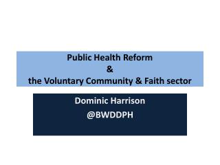 Public Health Reform &amp; the Voluntary Community &amp; Faith sector