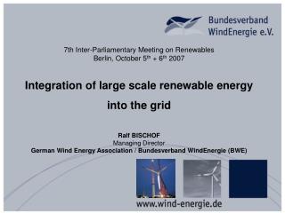 7th Inter-Parliamentary Meeting on Renewables Berlin, October 5 th + 6 th 2007
