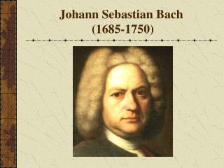 johann sebastian bach 1685 1750