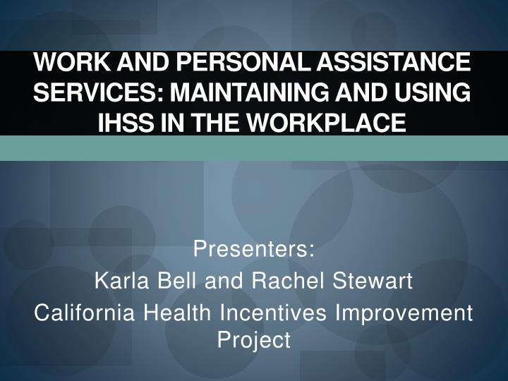 work and personal assistance services maintaining and using ihss in the workplace