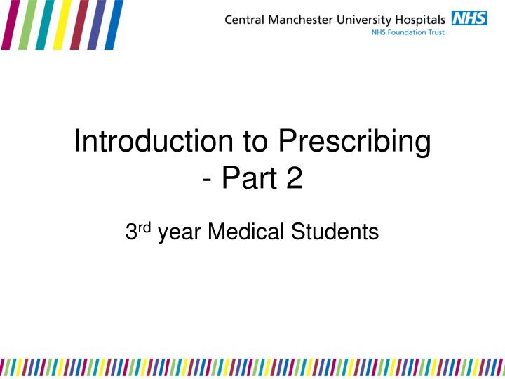 introduction to prescribing part 2