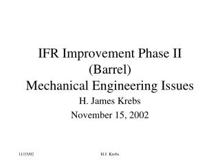 IFR Improvement Phase II (Barrel) Mechanical Engineering Issues