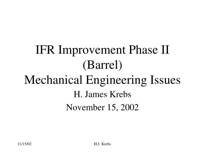 ifr improvement phase ii barrel mechanical engineering issues