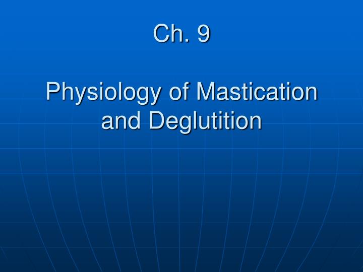 ch 9 physiology of mastication and deglutition
