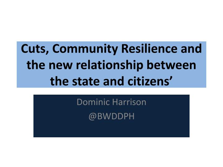 cuts community resilience and the new relationship between the state and citizens