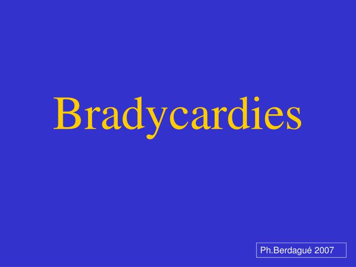 bradycardies