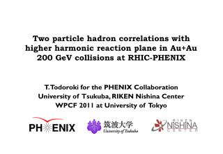 T. Todoroki for the PHENIX Collaboration University of Tsukuba, RIKEN Nishina Center