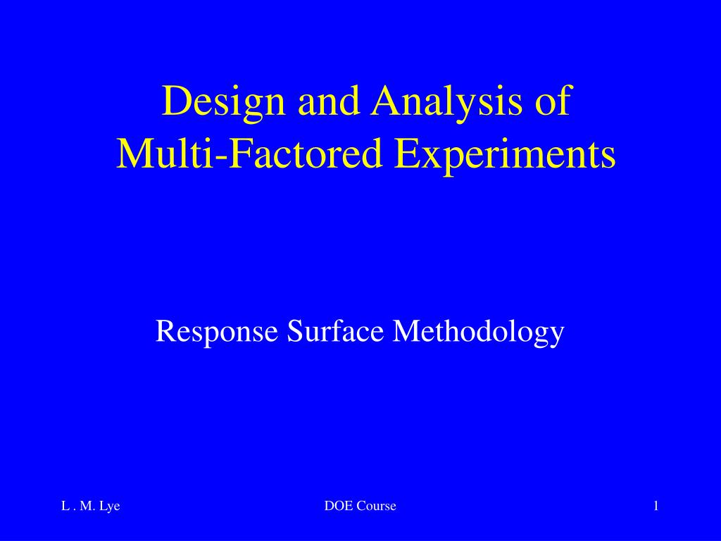 PPT - Design and Analysis of Multi-Factored Experiments PowerPoint ...