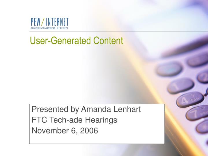 presented by amanda lenhart ftc tech ade hearings november 6 2006