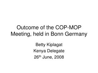 Outcome of the COP-MOP Meeting, held in Bonn Germany