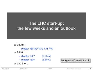 The LHC start-up: the few weeks and an outlook