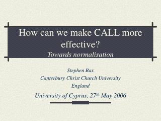 How can we make CALL more effective? Towards normalisation