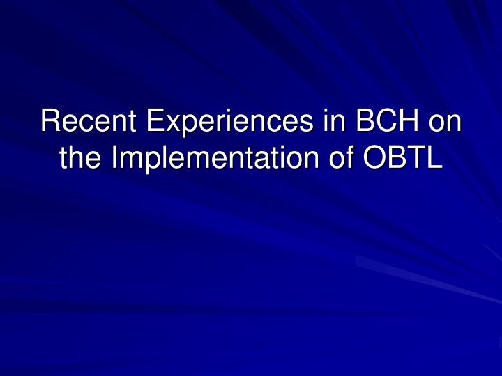 recent experiences in bch on the implementation of obtl