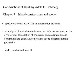 Constructions at Work by Adele E. Goldberg Chapter 7 Island constructions and scope