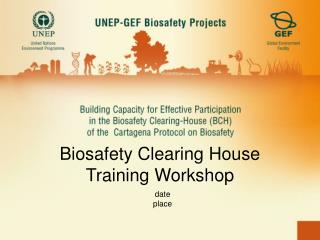 Biosafety Clearing House Training Workshop