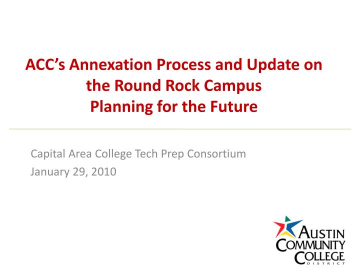 acc s annexation process and update on the round rock campus planning for the future