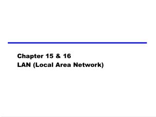 Chapter 1 5 &amp; 16 LAN (Local Area Network)