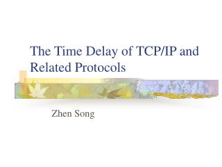 The Time Delay of TCP/IP and Related Protocols