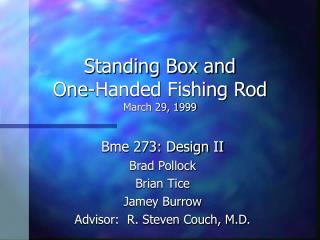Standing Box and One-Handed Fishing Rod March 29, 1999