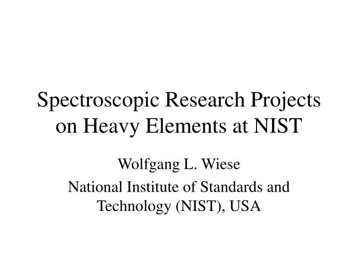 spectroscopic research projects on heavy elements at nist