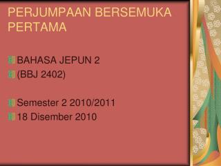 perjumpaan bersemuka pertama