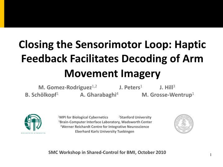 closing the sensorimotor loop haptic feedback facilitates decoding of arm movement imagery