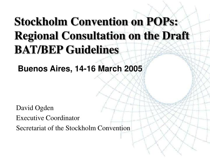 stockholm convention on pops regional consultation on the draft bat bep guidelines