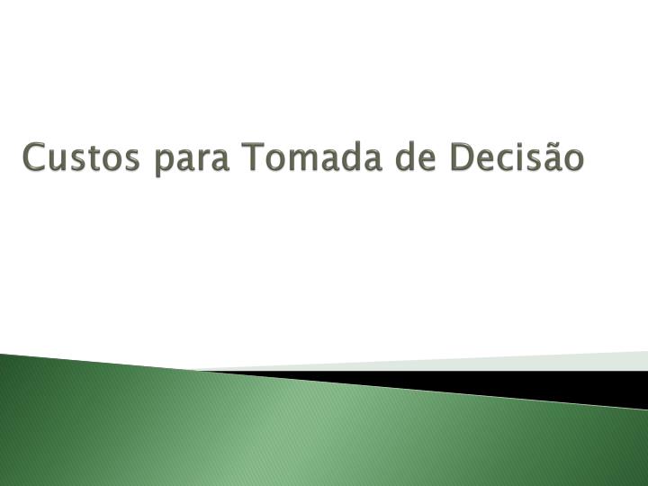 custos para tomada de decis o