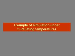 Example of simulation under fluctuating temperatures