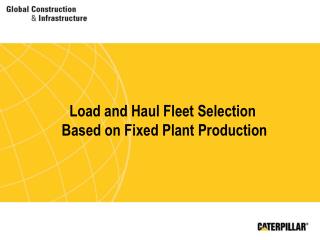 Load and Haul Fleet Selection Based on Fixed Plant Production