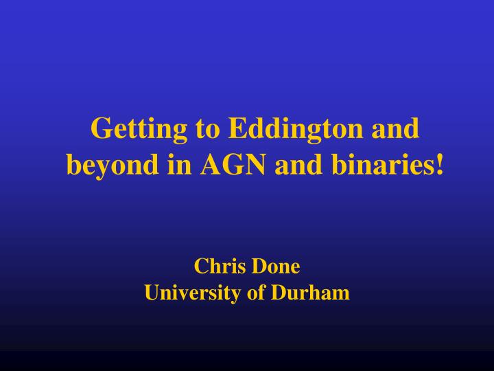 getting to eddington and beyond in agn and binaries