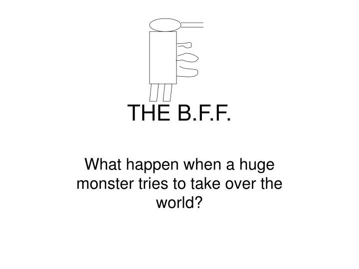 the b f f
