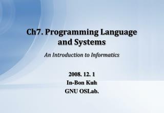 Ch7. Programming Language and Systems An Introduction to Informatics