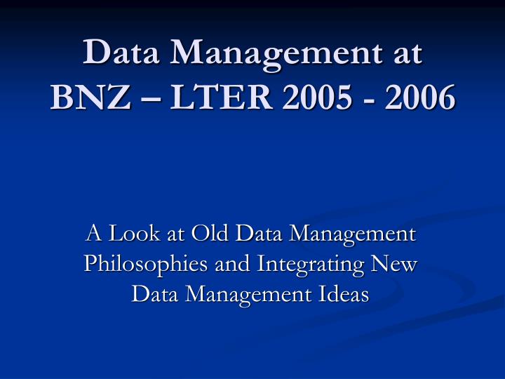 data management at bnz lter 2005 2006