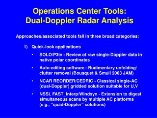 Approaches/associated tools fall in three broad categories: Quick-look applications